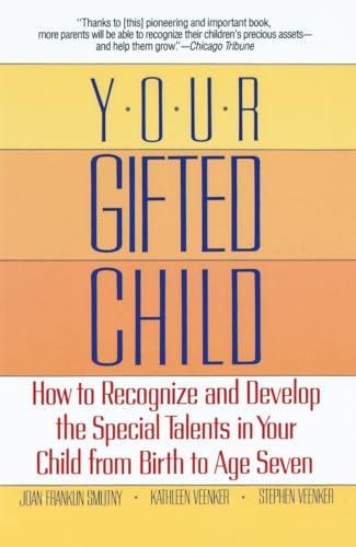 Imagen de archivo de Your Gifted Child: How to Recognize and Develop the Special Talents in Your Child from Birth to Age Seven a la venta por SecondSale