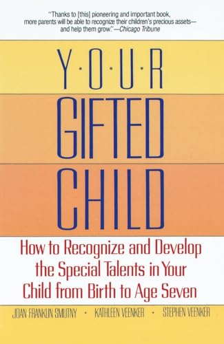 Stock image for Your Gifted Child: How to Recognize and Develop the Special Talents in Your Child from Birth to Age Seven for sale by SecondSale