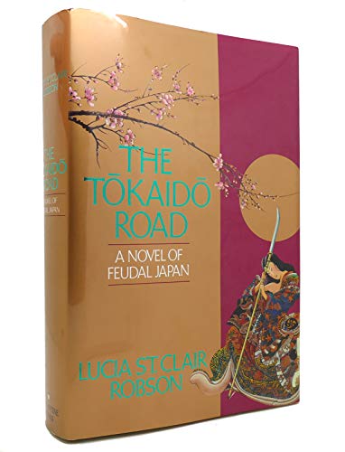 The Tokaido Road: A Novel of Feudal Japan (9780345370266) by Robson, Lucia St Clair