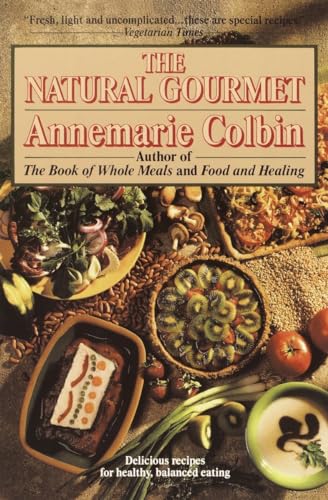 Beispielbild fr The Natural Gourmet: Delicious Recipes for Healthy, Balanced Eating: A Cookbook zum Verkauf von Wonder Book