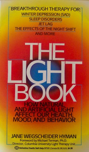 The Light Book: How Natural and Artifical Light Affect Our Health* (9780345371317) by Hyman, Jane Wegscheider