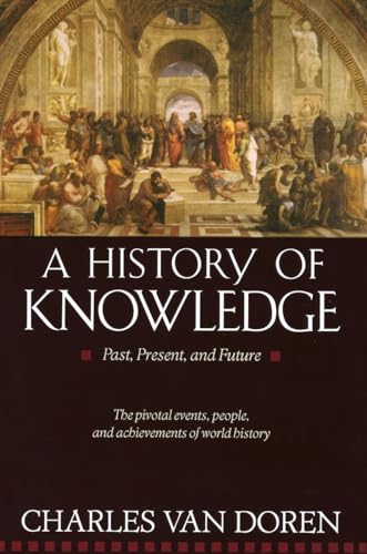 Beispielbild fr A History of Knowledge: Past, Present, and Future zum Verkauf von Wonder Book