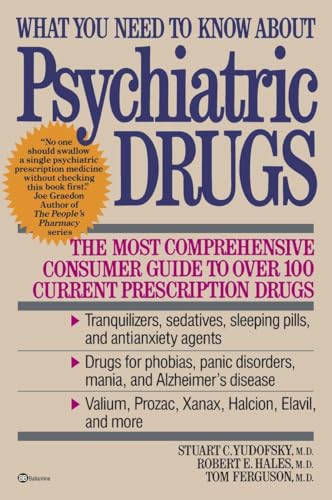 Stock image for What You Need to Know about Psychiatric Drugs: The Most Comprehensive Consumer Guide to Over 100 Current Prescription Drugs for sale by ThriftBooks-Dallas