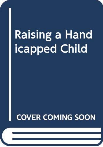 Stock image for Raising a Handicapped Child for sale by Better World Books