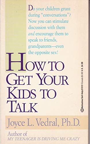 How to Get Your Kids to Talk: The Question Game for Young Adults (9780345373724) by Joyce L. Vedral, Ph.D.