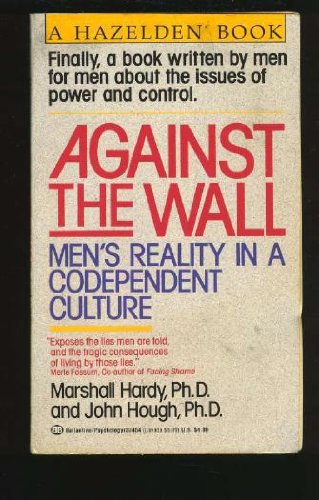 Beispielbild fr Against the Wall: Men's Reality in a Codependent Culture zum Verkauf von HPB-Diamond