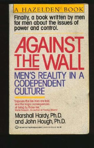 9780345374547: Against the Wall: Men's Reality in a Codependent Culture