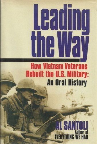 Beispielbild fr Leading the Way: How Vietnam Veterans Rebuilt the U.S. Military: An Oral History zum Verkauf von Wonder Book