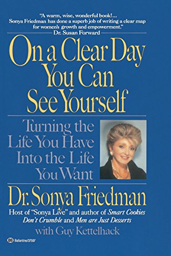 Stock image for On a Clear Day You Can See Yourself : Turning the Life You Have into the Life You Want for sale by Better World Books