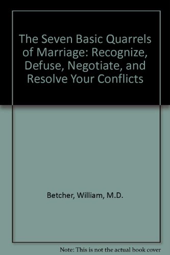 Beispielbild fr The Seven Basic Quarrels of Marriage : Recognize, Defuse, Negotiate and Resolve Your Conflicts zum Verkauf von Better World Books