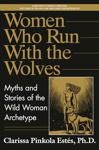 Beispielbild fr Women Who Run with the Wolves: Myths and Stories of the Wild Woman Archetype zum Verkauf von Wonder Book