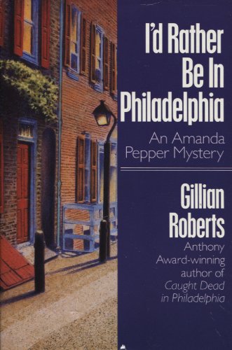 Beispielbild fr I'd Rather Be in Philadelphia: An Amanda Pepper Mystery zum Verkauf von ilcampo