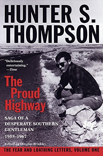 9780345377968: The Proud Highway: Saga of a Desperate Southern Gentleman, 1955-1967 (The Fear and Loathing Letters, Vol. 1)