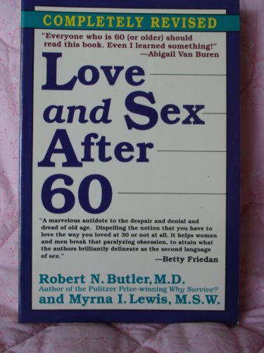 Imagen de archivo de Love and Sex after Sixty : A Guide for Men and Women in Their Later Years a la venta por Better World Books