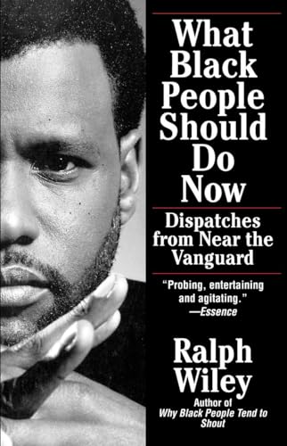 Stock image for What Black People Should Do Now: Dispatches from Near the Vanguard for sale by SecondSale