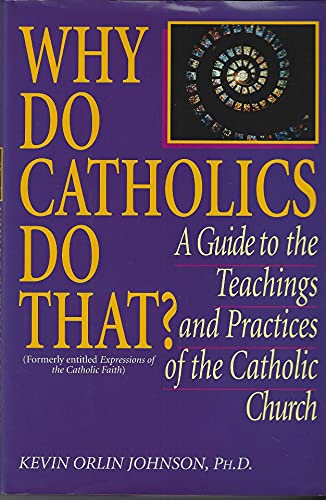 Stock image for Why Do Catholics Do That? for sale by Your Online Bookstore