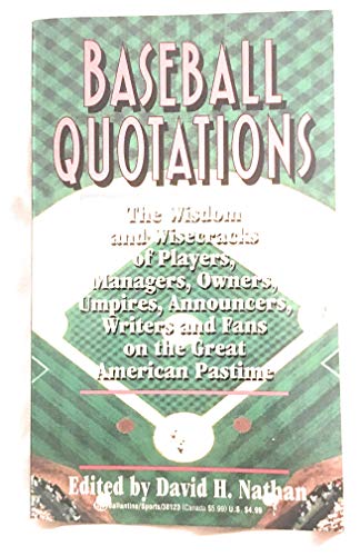 9780345381231: Baseball Quotations: The Wisdom and Wisecracks of Players, Managers, Owners, Umpires, Announcements, Writers and Fans of the Great American Pastime