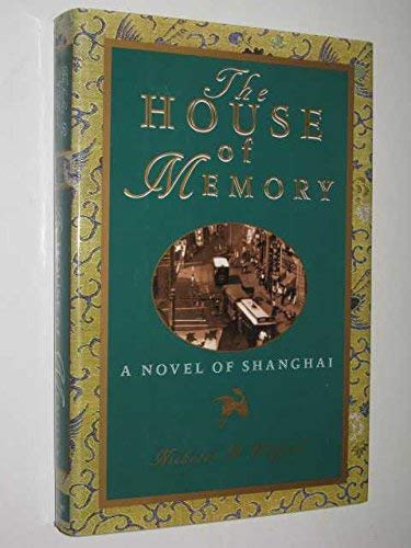 Stock image for The House of Memory : A Novel of Shanghai for sale by Better World Books