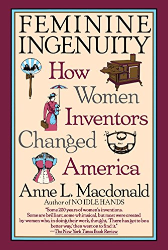 Stock image for Feminine Ingenuity : How Women Inventors Changed America for sale by Better World Books