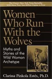 Stock image for Women Who Run with the Wolves: Myths and stories of the wild woman archetype for sale by Front Cover Books