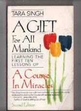 Beispielbild fr A Gift for All Mankind : Learning the First Ten Lessons of a Course in Miracles zum Verkauf von Better World Books