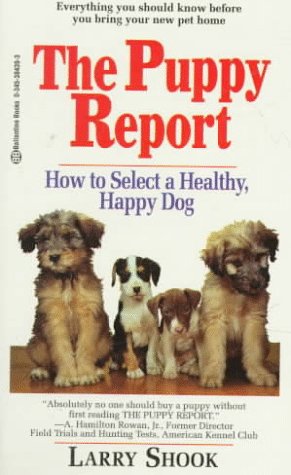 Imagen de archivo de The Puppy Report : How to Select a Healthy, Happy Dog a la venta por Better World Books