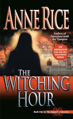 Beispielbild fr The Witching Hour: A Novel (Lives of Mayfair Witches) zum Verkauf von Zoom Books Company