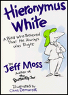 9780345385901: Hieronymus White: A Bird Who Believed That He Always Was Right