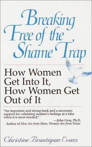Stock image for Breaking Free of the Shame Trap: How Women Get Into It, How Women Get Out of It for sale by Wonder Book