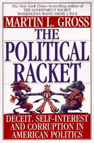 Beispielbild fr The Political Racket : Deceit, Self-Interest and Corruption in American Politics zum Verkauf von Better World Books