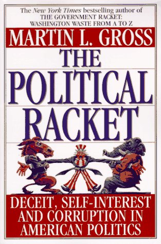 Imagen de archivo de The Political Racket : Deceit, Self-Interest and Corruption in American Politics a la venta por Better World Books