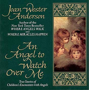 Stock image for Angel to Watch over Me : True Stories of Children's Encounters with Angels for sale by Lavender Path Antiques & Books
