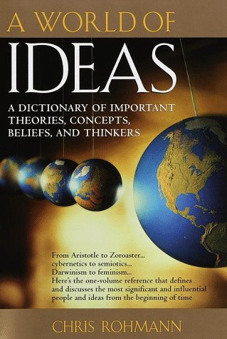 Beispielbild fr A World of Ideas: A Dictionary of Important Theories, Concepts, Beliefs, and Thinkers zum Verkauf von Wonder Book