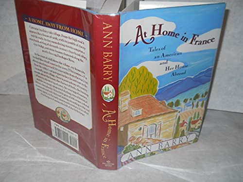 Beispielbild fr At Home in France: Tales of an American and Her House Abroad zum Verkauf von SecondSale