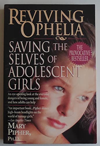 Stock image for Reviving Ophelia: Saving the Selves of Adolescent Girls (Ballantine Reader's Circle) Mary Pipher for sale by Mycroft's Books