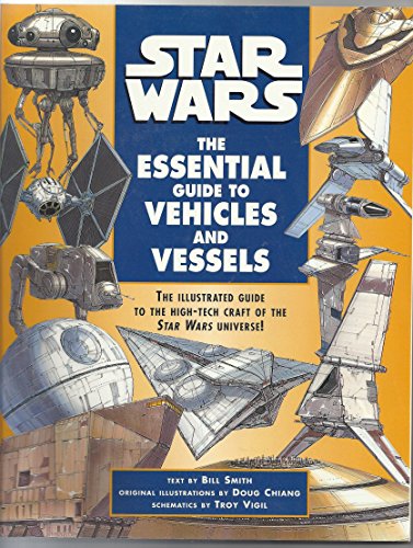 The Essential Guide to Vehicles and Vessels (Star Wars) (9780345392992) by Smith, Bill; Chiang, Doug; Vigil, Troy