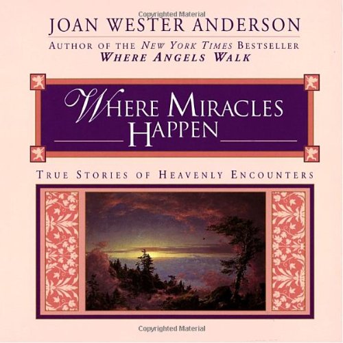 9780345393050: Where Miracles Happen: True Stories of Heavenly Encounters