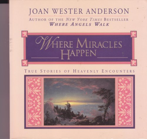 Imagen de archivo de Where Miracles Happen: True Stories of Heavenly Encounters a la venta por Your Online Bookstore