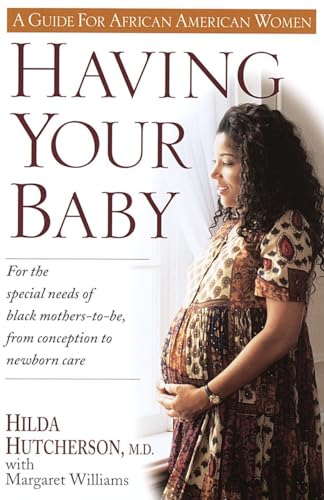 Stock image for Having Your Baby: For the Special Needs of Black Mothers-To-Be, from Conception to Newborn Care for sale by SecondSale