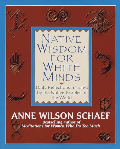 Beispielbild fr Native Wisdom for White Minds: Daily Reflections Inspired by the Native Peoples of the World zum Verkauf von Wonder Book