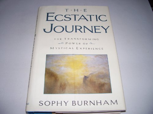 Ecstatic Journey, The: The Transforming Power of Mystical Experience
