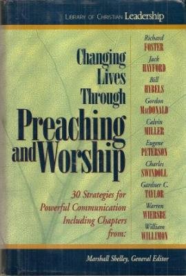 Stock image for Changing Lives Through Preaching and Worship for sale by Better World Books