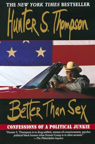 Stock image for Better Than Sex: Confessions of a Political Junkie (Gonzo Papers, vol. 4) for sale by SecondSale