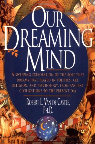 Our Dreaming Mind (9780345396662) by Robert L. Van De Castle