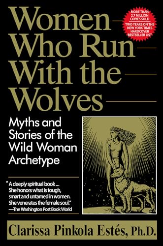 9780345396815: Women Who Run With the Wolves: Myths and Stories of the Wild Woman Archetype