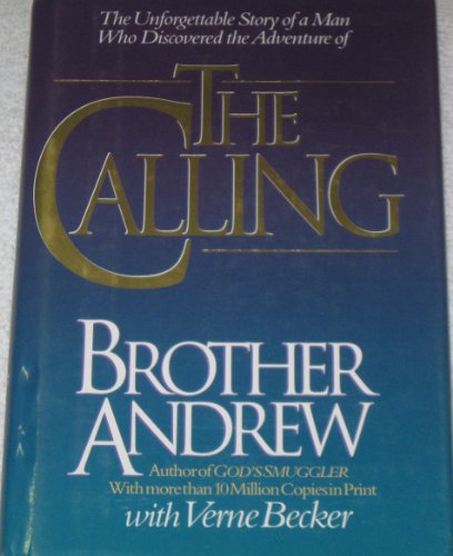 Imagen de archivo de The Calling, the Unforgettable Story of a Man Who Discovered the Adventure of the Calling a la venta por Hudson's Bookstore