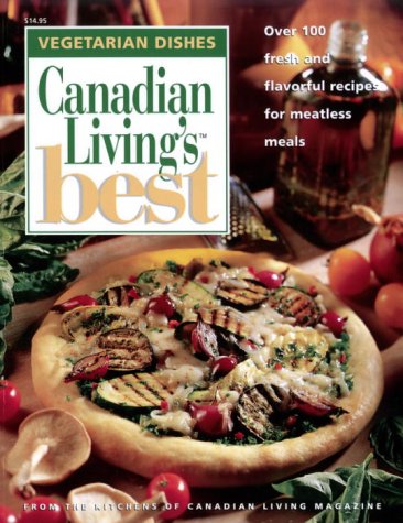 Beispielbild fr Canadian Living's Best: Over 100 Fresh and Flavorful Receipes for Meatless Meals zum Verkauf von SecondSale