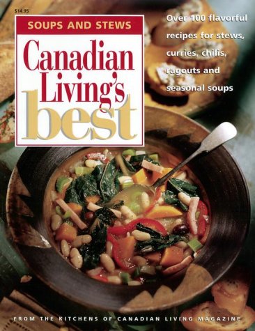 Beispielbild fr SOUPS AND STEWS Canadian Living's Best zum Verkauf von SecondSale