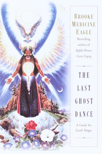 Beispielbild fr The Last Ghost Dance: A Guide for Earth Mages zum Verkauf von Wonder Book