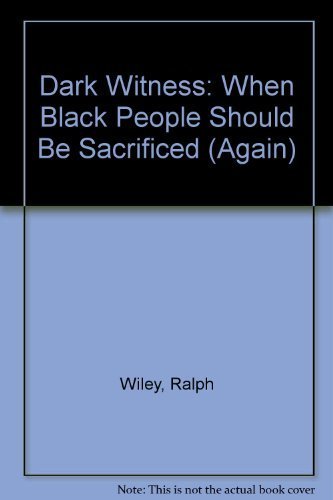 Beispielbild fr Dark Witness. When Black People Should Be Sacriiced (Again) zum Verkauf von Bookworm Books